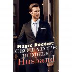 Magic Doctor: CEO Lady&#8217;s Humble Husband Chinese Novel &#8211; Download PDF