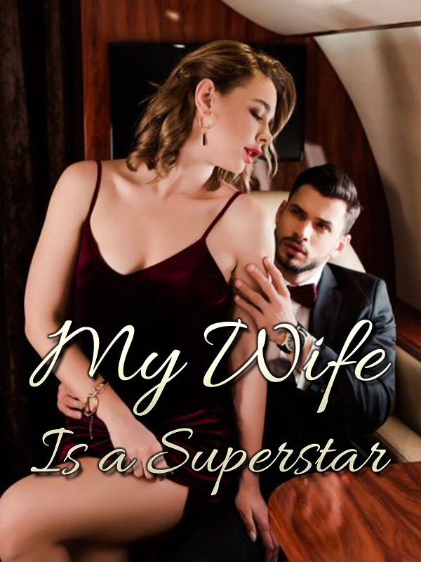 My Wife Is a Superstar: A Chinese Urban Romance Novel