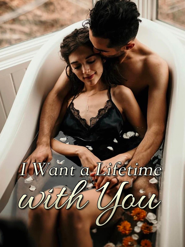 I Want a Lifetime with You – Read Completed Novel Free Online