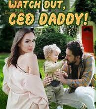 Watch Out, CEO Daddy! novel