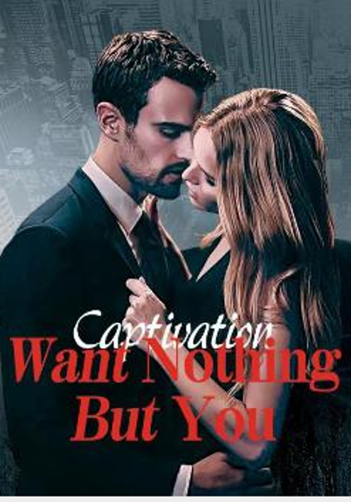 Captivation: Want Nothing But You novel by Adolf Dunne - Download/Read Free PDFs Online