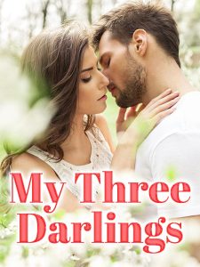 My Three Darlings - Download/Read Complete Chinese Novel Free Online