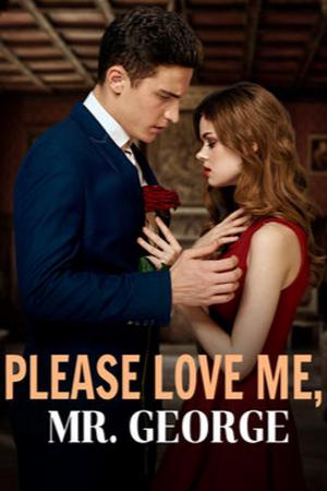 Please Love Me Mr George novel by Sophie Johnson - Download/Read Free Chinese novel PDFs Online