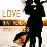 The Love that Never Really Dies novel &#8211; Download/Read Free PDFs Online