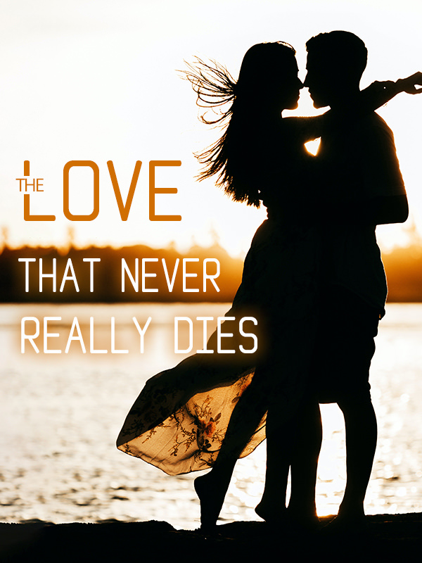 The Love that Never Really Dies novel - Download/Read Free PDFs Online