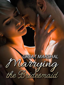 Great Marshal: Marrying the Bridesmaid Full Novel - Free PDF Download/Read Online