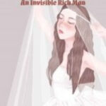 Substitute Bride’s Husband Is An Invisible Rich Man Novel PDFs Free Download/Read Online