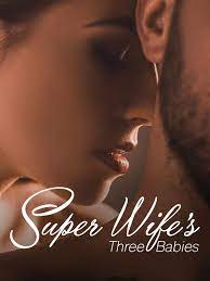 Super Wife’s Three Babies Novel - Download PDF Free Online