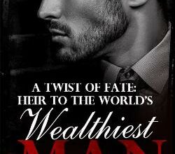 A Twist Of Fate: Heir To The World’s Wealthiest Man Novel cover