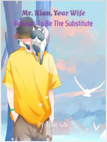 Mr. Nian, Your Wife Refuses To Be The Substitute Novel PDF Download/Read Free Online