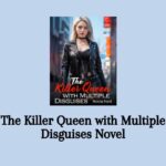 The Killer Queen with Multiple Disguises Novel PDF Read/Download Online.