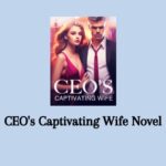 CEO’s Captivating Wife Novel PDF Read/Download Online. 