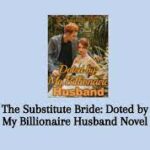 The Substitute Bride Doted by My Billionaire Husband Novel PDF Read/Download Free Online.