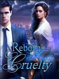 Reborn From Cruelty Novel Read Online Free
