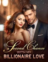 Read A Second Chance With My Billionaire Love Novel-  FULL story online