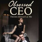 Obsessed CEO Throws Himself At Me Novel PDF Read/Download Online