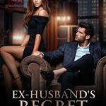 Ex-Husband’s Regret Novel: A Tale That Tugs at the Heartstrings