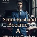 Scum Husband Became A Billionaire Genius Novel PDF Read/Download Online