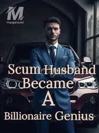 Scum Husband Became A Billionaire Genius Novel PDF Read/Download Online