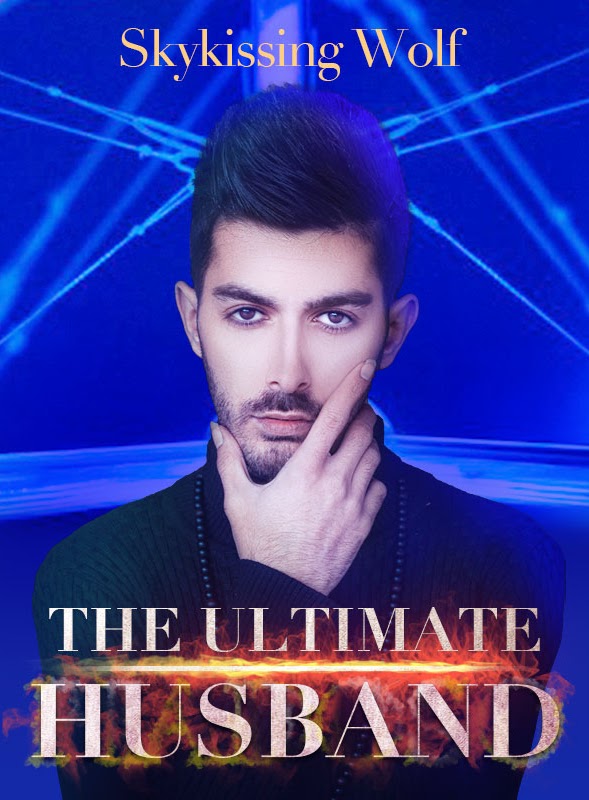 The Ultimate Husband Chinese Novel by Skykissing Wolf