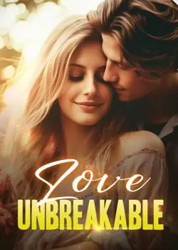 Love Unbreakable Novel: A Romantic Rollercoaster That Will Leave You Breathless