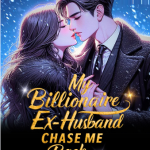 My Billionaire Ex-Husband Chase Me Back Novel PDF Read/Download Online