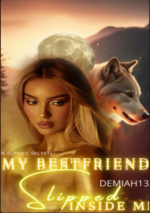 My Bestfriend Slipped Inside Me (An Alpha’s Secret) Novel PDF Read/Download Online