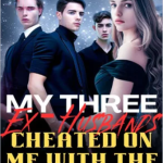 My Three Ex &#8211; Husbands Cheated on Me with the Same Woman Novel PDF Read/Download Online