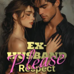 Ex-husband, Please Respect Yourself Novel PDF Read/Download Online