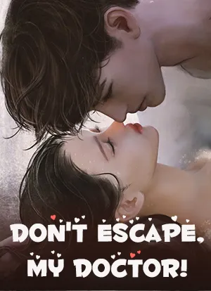 Don't Escape, My Doctor! Novel PDF Read/Download Online