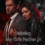Seducing My Ex’s Father In Law Novel PDF Read/Download Online